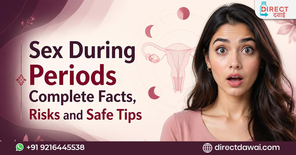 Sex During Periods: Complete Facts, Risks and Safe Tips